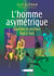 L’homme asymétrique - Gauchers et droitiers face à face