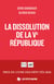 La Dissolution de la Ve République
