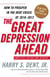 The Great Depression Ahead - How to Prosper in the Crash Following the Greatest Boom in History
