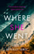 Where She Went - An utterly gripping psychological thriller with a killer twist