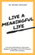 Live a Meaningful Life: Increase Self-Esteem, Overcome Negative Thoughts, Find Life Purpose & Feel The Freedom