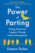 The Power of Parting - Finding Peace and Freedom Through Family Estrangement