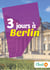 3 jours à Berlin - Un guide touristique avec des cartes, des bons plans et les itinéraires indispensables