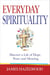 Everyday Spirituality: Discover a Life of Hope, Peace and Meaning