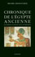 Chronique de l'Egypte ancienne - Les pharaons, leur règne, leurs contemporains
