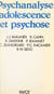 Psychanalyse, adolescence et psychose - Colloque international des 11, 12 et 13 mai 1984, Ministère de la Recherche, Paris