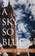A Sky So Blue