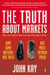 The Truth About Markets - Why Some Nations are Rich But Most Remain Poor