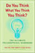 Do You Think What You Think You Think? - The Ultimate Philosophical Handbook