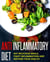Anti Inflammatory Diet - Eat Delicious Meals, Fight Inflammation And Restore Your Health