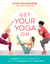 Get Your Yoga On - 30 Days to Build a Practice That Fits Your Body and Your Life