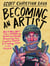Becoming an Artist - How to Make Art Like a Human by Embracing Failure, Discovering Your Creative Voice & Finding Joy in the Process