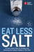 American Heart Association Eat Less Salt - An Easy Action Plan for Finding and Reducing the Sodium Hidden in Your Diet