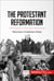 The Protestant Reformation - Returning to Christianity’s Roots