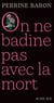 On ne badine pas avec la mort - Propos sur la mort et ce qui s'ensuit