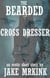 The Bearded Cross Dresser