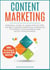 Content Marketing: Essential Guide to Learn Step-by-Step the Best Content Marketing Strategies to Attract your Audience and Boost Your Business