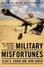 Military Misfortunes - The Anatomy of Failure in War