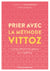 Prier avec la méthode Vittoz - Un support humain à la grâce