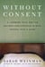 Without Consent - A Landmark Trial and the Decades-Long Struggle to Make Spousal Rape a Crime