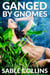 Ganged By Gnomes