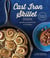 The Cast Iron Skillet Cookbook, 2nd Edition - Recipes for the Best Pan in Your Kitchen