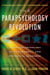 The Parapsychology Revolution - A Concise Anthology of Paranormal and Psychical Research
