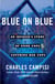 Blue on Blue - An Insider's Story of Good Cops Catching Bad Cops