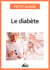 Le diabète - Adopter le bon régime alimentaire pour affronter cette maladie