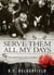 To Serve Them All My Days