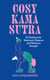 Cosy Kama Sutra - 69 Positions for Maximum Pleasure and Minimum Draught