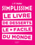 Simplissime - Desserts - Le livre de desserts le + facile du monde