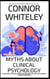 Myths About Clinical Psychology: A Psychology Student's And Professional's Guide To Myths About Clinical Psychology - An Introductory Series