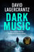 Dark Music - The gripping new thriller from the author of THE GIRL IN THE SPIDER'S WEB