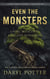 Even the Monsters. Living with Grief, Loss, and Depression: A Journey Through the Book of Job