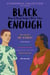 Black Enough - Stories of Being Young & Black in America