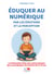 Eduquer au numérique par les émotions et la perception - La Philosophie Cliky, des outils pratiques  pour accompagner les enfants de 5 à 13 ans
