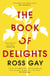 The Book of Delights - The uplifting, life-affirming New York Times bestselling book of joy