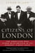 Citizens of London - The Americans Who Stood with Britain in Its Darkest, Finest Hour
