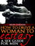How To Drive a Woman To Ecstacy: A Sex Guide For  Men - SEX TIPS, #2