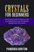 Crystals for Beginners: The Ultimate Guide to Discover and Use Healing Stones and the Magical Healing Power of Crystals - Self-help, #1