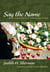 Say the Name - A Survivor's Tale in Prose and Poetry