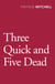 Three Quick and Five Dead