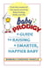 Baby Prodigy - A Guide to Raising a Smarter, Happier Baby