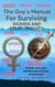 The Guy's Manual for Surviving Women and Relationships