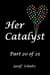 Her Catalyst – Part 20 of 25