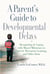 A Parent's Guide to Developmental Delays - Recognizing and Coping with Missed Milestones in Speech, Movement, Learning, andOther Areas