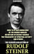 The Classic Collection of Rudolf Steiner. Illustrated - How to Attain Knowledge of the Higher Worlds, An Outline of Occult Science, The Philosophy of Spiritual Activity and others