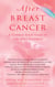 After Breast Cancer - A Common-Sense Guide to Life After Treatment