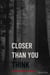 Closer Than You Think